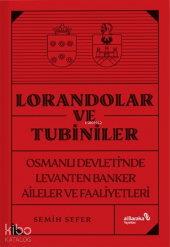 Lorandolar Ve Tubiniler;Osmanlı Devleti’nde Levanten Banker Aileler Ve Faaliyetleri
