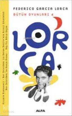 Lorca Bütün Oyunları 4; Federico Garcia Lorca