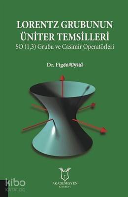 Lorentz Grubunun Üniter Temsilleri SO (1,3) Grubu ve Casimir Operatörleri