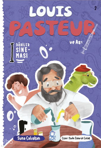 Louis Pasteur ve Aşı;Dahiler Sineması 2 | Suna Çalışkan | Mavi Kirpi Y