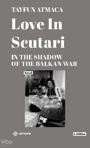 Love Scutari;In The Shadow of the Balkan War | Tayfun Atmaca | Amore Y