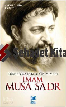 Lübnan'da Direniş'in Mimarı İmam Musa Sadr