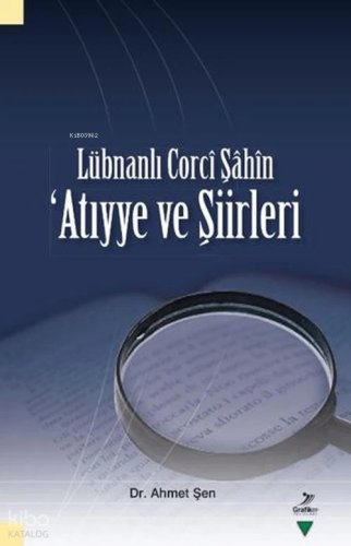 Lübnanlı Corci Şahin;Atıyye ve Şiirleri | Ahmet Şen | Grafiker Yayınla