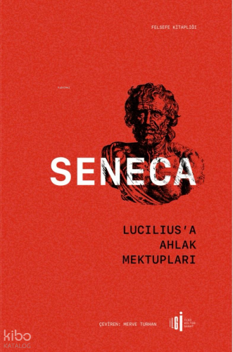 Lucilius'a Ahlak Mektupları | Seneca | İlgi Kültür Sanat Yayıncılık