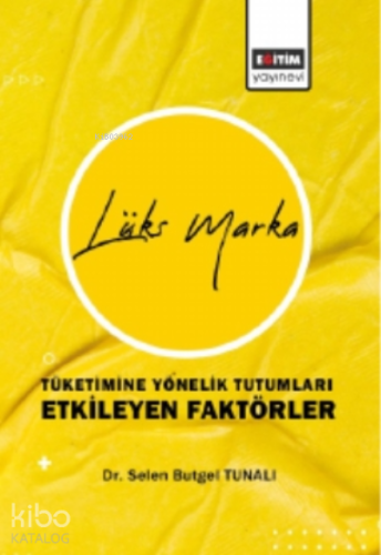 Lüks Marka Tüketimine Yönelik Tutumları Etkileyen Faktörler