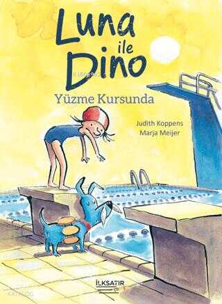 Luna ile Dino - Yüzme Kursunda | Judith Koppens | İlkSatır Yayınları