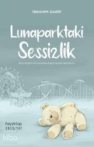 Lunaparktaki Sessizlik | İbrahim Garip | Hayy Kitap
