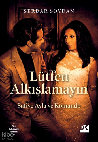 Lütfen Alkışlamayın;Safiye Ayla ve Komando | Serdar Soydan | Doğan Kit