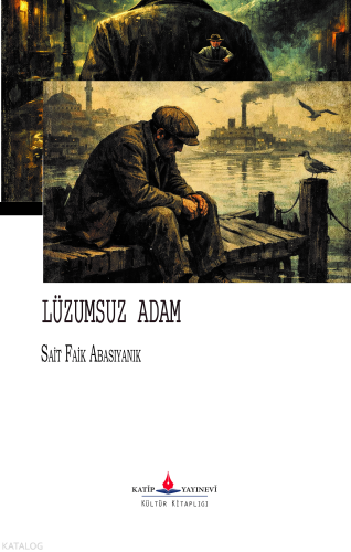 Lüzumsuz Adam | Sait Faik Abasıyanık | Katip Yayınevi