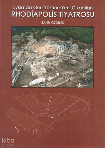 Lykia'da Gün Yüzüne Yeni Çıkartılan Rhodiapolis Tiyatrosu