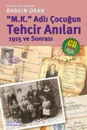M. K. Adlı Çocuğun Tehcir Anıları; 1915 ve Sonrası | Baskın Oran | İle