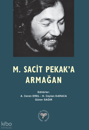 M. Sacit Pekak'a Armağan (Ciltli) | Kolektif | Arkeoloji ve Sanat Yayı
