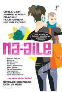 Ma-aile; Ünlüler Anne Baba Olmak Hakkında Ne Biliyor?