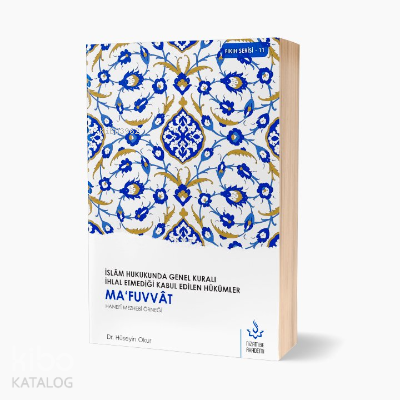 Ma’fuvvat Hanefi Mezhebi Örneği;İslam Hukukunda Genel Kuralı İhlal Etmediği Kabul Edilen Hükümler