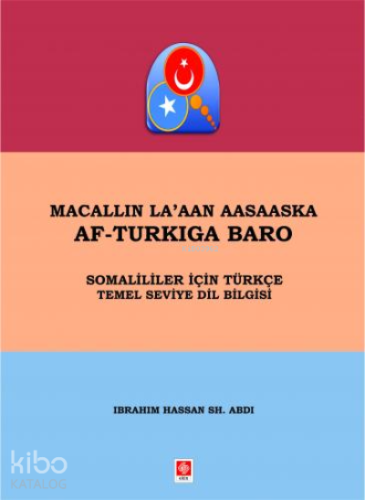 Macallın La'aan Aasaaska Af-Turkıga Baro ;Somaliler İçin Türkçe Temel Seviye Dil Bilgisi