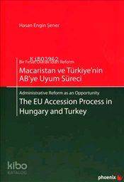 Macaristan ve Türkiye'nin AB'ye Uyum Süreci - The EU Accession Process in Hungary and Turkey