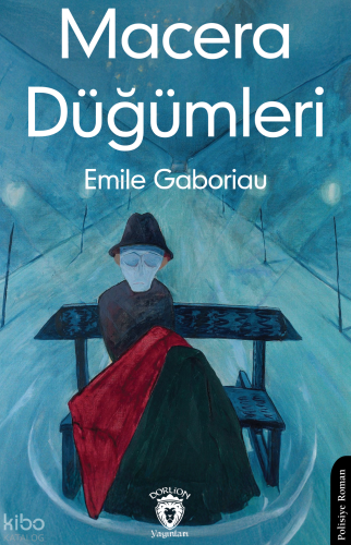 Macera Düğümleri | Emile Gaboriau | Dorlion Yayınevi