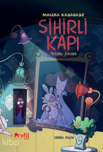 Macera Kasabası - Sihirli Kapı;Tılsımlı Kasaba | Şebnem Pişkin | Profi