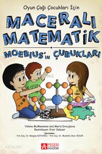 Maceralı Matematik - Moebius'ın Çubukları Oyun Çağı Çocukları İçin