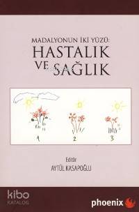 Madalyonun İki Yüzü - Hastalık ve Sağlık