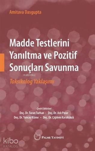 Madde Testlerini Yanıltma ve Pozitif Sonuçları Savunma; Toksikolog Yaklaşımı
