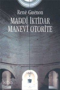 Maddî İktidar Manevî Otorite | Rene Guenon | İz Yayıncılık