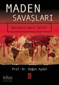 Maden Savaşları; Dünyanın Kara Talihi