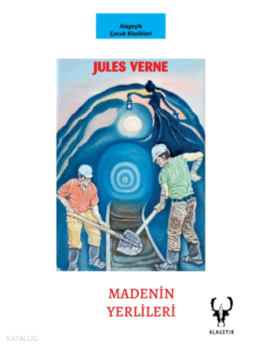 Madenin Yerlileri | Jules Verne | Alageyik Yayınları