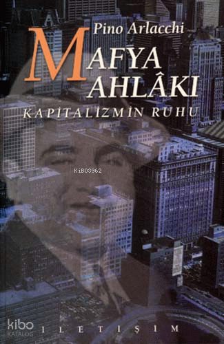 Mafya Ahlâkı; Kapitalizmin Ruhu