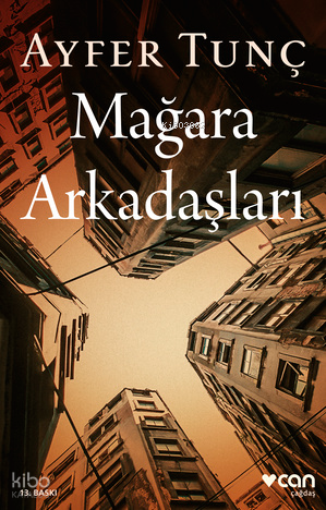 Mağara Arkadaşları | Ayfer Tunç | Can Yayınları
