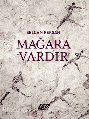 Mağara Vardır | Selcan Peksan | 160. Kilometre Yayınevi