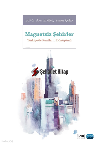 Magnetsiz Şehirler - Türkiye'de Kentlerin Dönüşümü