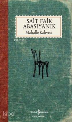 Mahalle Kahvesi | Sait Faik Abasıyanık | Türkiye İş Bankası Kültür Yay