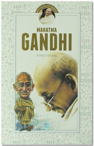 Mahatma Gandhi; Biyografi Serisi | Ahmet Seyrek | Maviçatı Yayınları