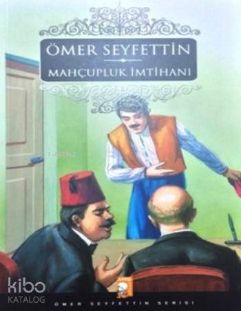Mahçupluk İmtihanı; Ömer Seyfettin Serisi