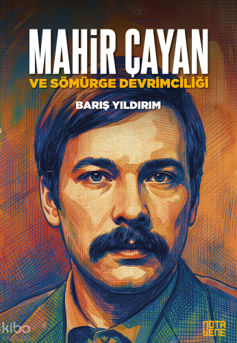 Mahir Çayan ve Sömürge Devrimciliği