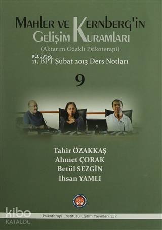 Mahler ve Kernberg'in Gelişim Kuramları (Aktarım Odaklı Psikoterapi); 11. BPT Şubat 2013 Ders Notları 9
