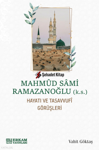 Mahmud Sami Ramazanoğlu;Hayatı ve Tasavvufî Görüşleri