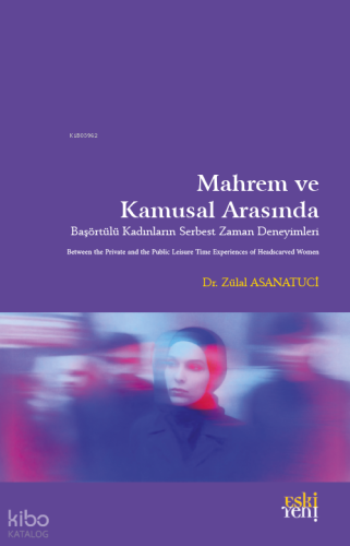 Mahrem ve Kamusal Arasında | Zülal Asanatuci | Eski Yeni Yayınları