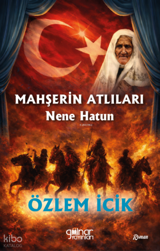 Mahşerin Atlıları Nene Hatun | Özlem İcik | Gülnar Yayınları