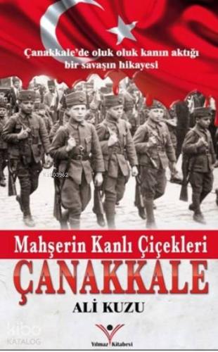 Mahşerin Kanlı Çiçekleri Çanakkale | Ali Kuzu | Yılmaz Kitabevi