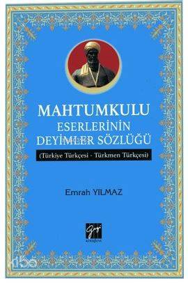 Mahtumkulu Eserlerinin Deyimler Sözlüğü; Türkiye Türkçesi-Türkmen Türkçesi