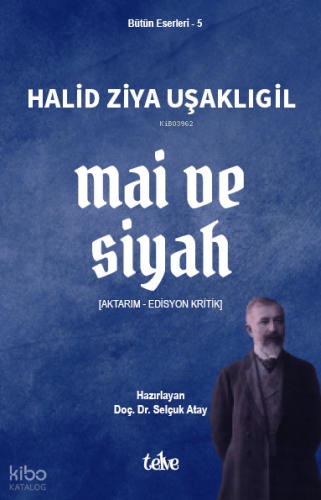 Mai ve Siyah;[Aktarım - Edisyon Kritik] | Halid Ziya Uşaklıgil | Telve