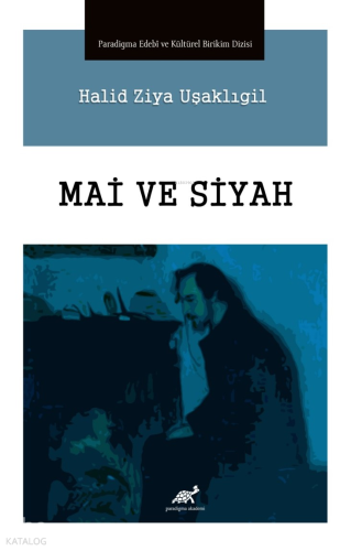 Mai ve Siyah | Halid Ziya Uşaklıgil | Paradigma Akademi Yayınları