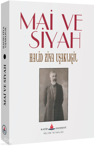 Mai ve Siyah | Halit Ziya Uşaklıgil | Katip Yayınevi