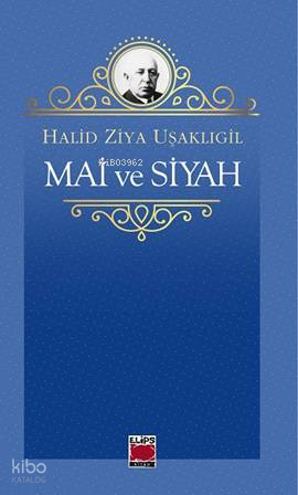 Mai ve Siyah | Halid Ziya Uşaklıgil | Elips Kitap