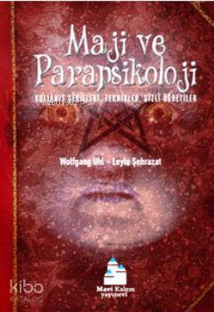 Maji ve Parapsikoloji; Kullanış Şekilleri, Teknikler, Gizli Öğretiler