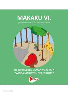 Makaku vı. - Fil zoko Neden Şişman ve zürafa Twinga'nın Boynu Neden Uzun?