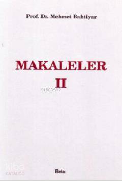 Makaleler II | Mehmet Bahtiyar | Beta Basım Yayın