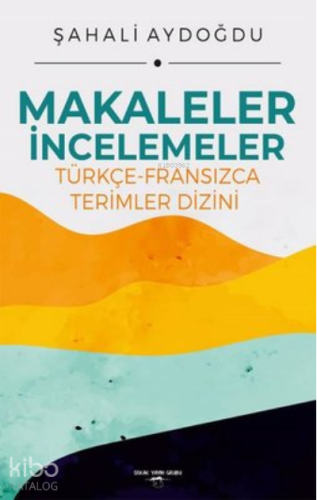 Makaleler İncelemeler Türkçe-Fransızca Terimler Dizini | Şahali Aydoğd
